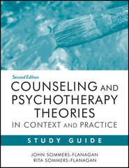 бесплатно читать книгу Counseling and Psychotherapy Theories in Context and Practice Study Guide автора Sommers-Flanagan John