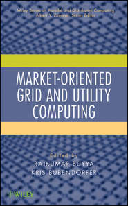 бесплатно читать книгу Market-Oriented Grid and Utility Computing автора Bubendorfer Kris