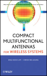 бесплатно читать книгу Compact Multifunctional Antennas for Wireless Systems автора Lim Eng