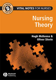 бесплатно читать книгу Vital Notes for Nurses. Nursing Models, Theories and Practice автора Slevin Oliver