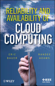бесплатно читать книгу Reliability and Availability of Cloud Computing автора Adams Randee