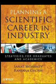 бесплатно читать книгу Planning a Scientific Career in Industry. Strategies for Graduates and Academics автора Mohanty Sanat