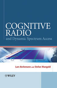 бесплатно читать книгу Cognitive Radio and Dynamic Spectrum Access автора Berlemann Lars