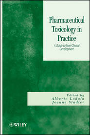 бесплатно читать книгу Pharmaceutical Toxicology in Practice. A Guide to Non-clinical Development автора Lodola Alberto