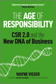 бесплатно читать книгу The Age of Responsibility. CSR 2.0 and the New DNA of Business автора Hollender Jeffrey