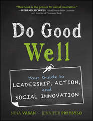 бесплатно читать книгу Do Good Well. Your Guide to Leadership, Action, and Social Innovation автора Przybylo Jennifer