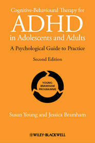 бесплатно читать книгу Cognitive-Behavioural Therapy for ADHD in Adolescents and Adults. A Psychological Guide to Practice автора Young Susan