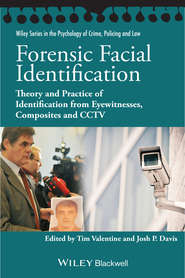 бесплатно читать книгу Forensic Facial Identification. Theory and Practice of Identification from Eyewitnesses, Composites and CCTV автора Valentine Tim