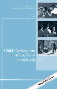 бесплатно читать книгу Child Development in Africa: Views From Inside. New Directions for Child and Adolescent Development, Number 146 автора Serpell 