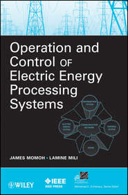 бесплатно читать книгу Operation and Control of Electric Energy Processing Systems автора Momoh James