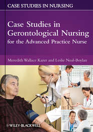 бесплатно читать книгу Case Studies in Gerontological Nursing for the Advanced Practice Nurse автора Neal-Boylan Leslie