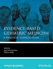 бесплатно читать книгу Evidence-Based Geriatric Medicine. A Practical Clinical Guide автора Holroyd-Leduc Jayna