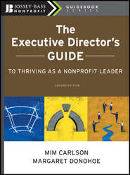бесплатно читать книгу The Executive Director's Guide to Thriving as a Nonprofit Leader автора Carlson Mim