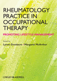 бесплатно читать книгу Rheumatology Practice in Occupational Therapy. Promoting Lifestyle Management автора Goodacre Lynne