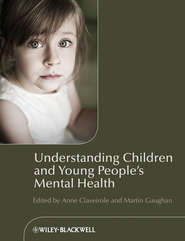бесплатно читать книгу Understanding Children and Young People's Mental Health автора Claveirole Anne