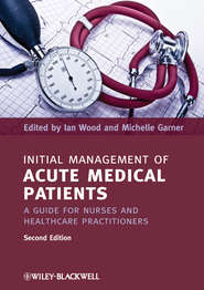 бесплатно читать книгу Initial Management of Acute Medical Patients. A Guide for Nurses and Healthcare Practitioners автора Garner Michelle