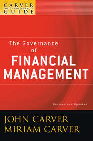 бесплатно читать книгу A Carver Policy Governance Guide, The Governance of Financial Management автора Carver Miriam
