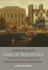 бесплатно читать книгу John Wilmot, Earl of Rochester. The Poems and Lucina's Rape автора Fisher Nicholas