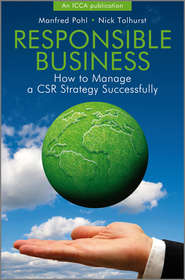 бесплатно читать книгу Responsible Business. How to Manage a CSR Strategy Successfully автора Tolhurst Nick