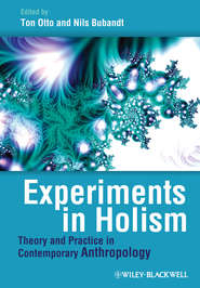 бесплатно читать книгу Experiments in Holism. Theory and Practice in Contemporary Anthropology автора Otto Ton