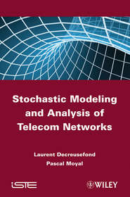 бесплатно читать книгу Stochastic Modeling and Analysis of Telecom Networks автора Moyal Pascal