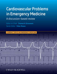 бесплатно читать книгу Cardiovascular Problems in Emergency Medicine. A Discussion-based Review автора Grossman Shamai