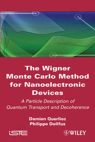 бесплатно читать книгу The Wigner Monte-Carlo Method for Nanoelectronic Devices. A Particle Description of Quantum Transport and Decoherence автора Dollfus Philippe