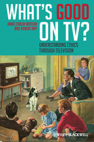 бесплатно читать книгу What's Good on TV?. Understanding Ethics Through Television автора Arp Robert