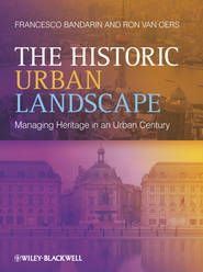 бесплатно читать книгу The Historic Urban Landscape. Managing Heritage in an Urban Century автора Bandarin Francesco