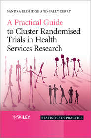 бесплатно читать книгу A Practical Guide to Cluster Randomised Trials in Health Services Research автора Kerry Sally