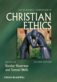 бесплатно читать книгу The Blackwell Companion to Christian Ethics автора Wells Samuel