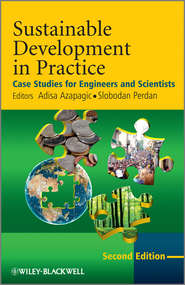 бесплатно читать книгу Sustainable Development in Practice. Case Studies for Engineers and Scientists автора Azapagic Adisa