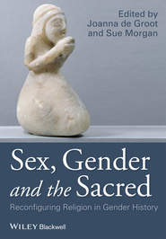 бесплатно читать книгу Sex, Gender and the Sacred. Reconfiguring Religion in Gender History автора Groot Joanna