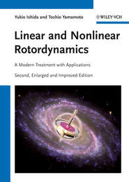 бесплатно читать книгу Linear and Nonlinear Rotordynamics. A Modern Treatment with Applications автора Ishida Yukio