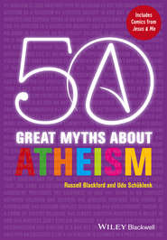 бесплатно читать книгу 50 Great Myths About Atheism автора Schüklenk Udo