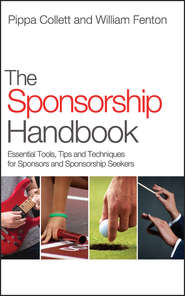 бесплатно читать книгу The Sponsorship Handbook. Essential Tools, Tips and Techniques for Sponsors and Sponsorship Seekers автора Fenton William