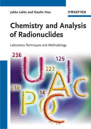 бесплатно читать книгу Chemistry and Analysis of Radionuclides. Laboratory Techniques and Methodology автора Hou Xiaolin