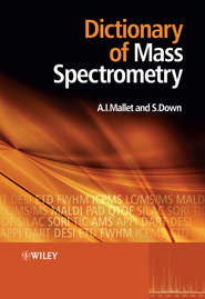 бесплатно читать книгу Dictionary of Mass Spectrometry автора Mallet Anthony