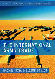 бесплатно читать книгу The International Arms Trade автора Grillot Suzette
