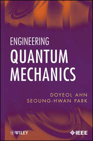 бесплатно читать книгу Engineering Quantum Mechanics автора Ahn Doyeol