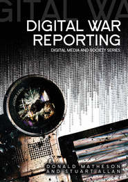 бесплатно читать книгу Digital War Reporting автора Allan Stuart