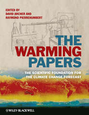 бесплатно читать книгу The Warming Papers. The Scientific Foundation for the Climate Change Forecast автора Pierrehumbert Raymond