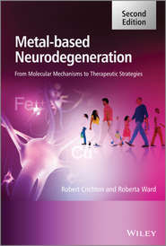 бесплатно читать книгу Metal-Based Neurodegeneration. From Molecular Mechanisms to Therapeutic Strategies автора Crichton Robert