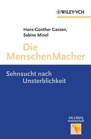бесплатно читать книгу Die Menschen Macher. Sehnsucht nach Unsterblichkeit автора Gassen Hans-Günter