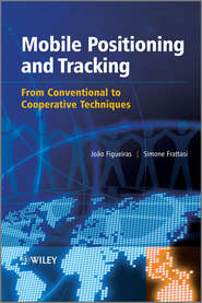 бесплатно читать книгу Mobile Positioning and Tracking. From Conventional to Cooperative Techniques автора Frattasi Simone