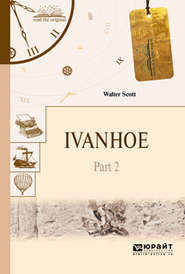 бесплатно читать книгу Ivanhoe in 2 p. Part 2. Айвенго в 2 ч. Часть 2 автора Вальтер Скотт