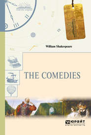 бесплатно читать книгу The comedies. Комедии автора Уильям Шекспир
