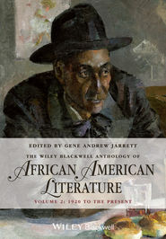 бесплатно читать книгу The Wiley Blackwell Anthology of African American Literature, Volume 2. 1920 to the Present автора Gene Jarrett