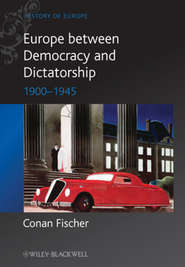 бесплатно читать книгу Europe between Democracy and Dictatorship. 1900 - 1945 автора Conan Fischer