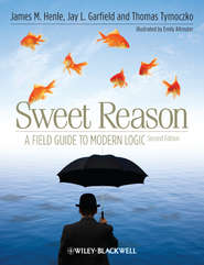 бесплатно читать книгу Sweet Reason. A Field Guide to Modern Logic автора Thomas Tymoczko